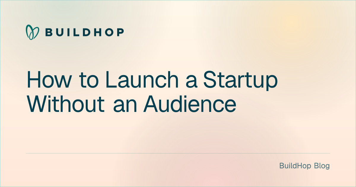 How to Launch a Startup Without an Audience BuildHop Blog card