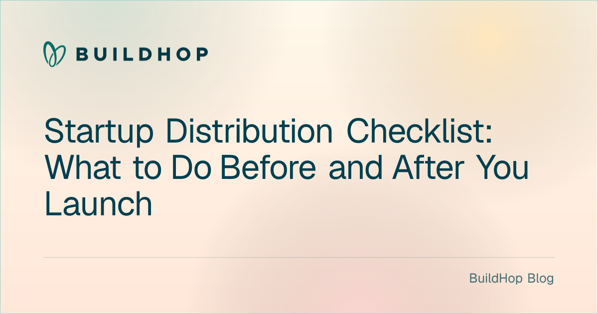 Startup Distribution Checklist: What to Do Before and After You Launch BuildHop Blog card