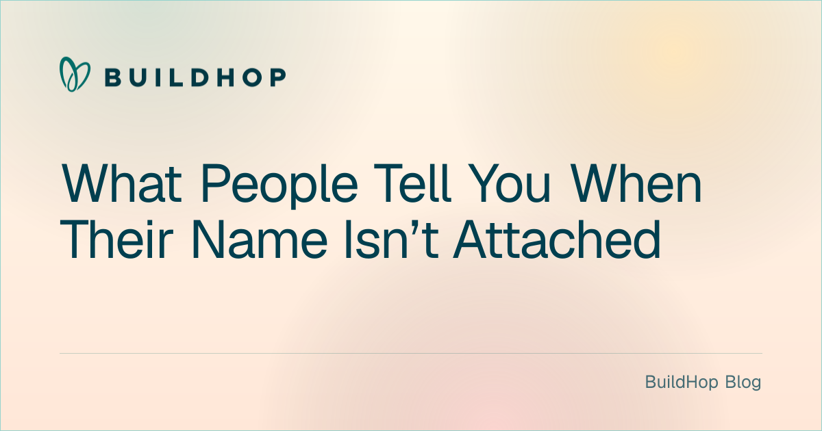 What People Tell You When Their Name Isn’t Attached BuildHop Blog card