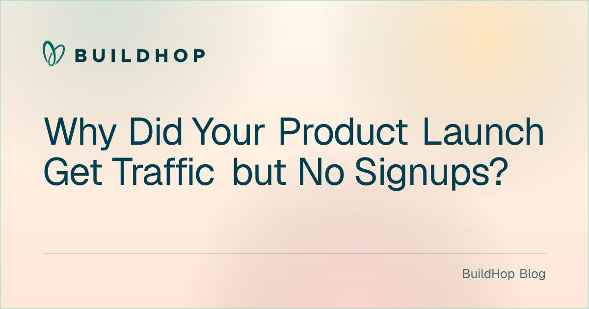 Why Did Your Product Launch Get Traffic but No Signups? BuildHop Blog card